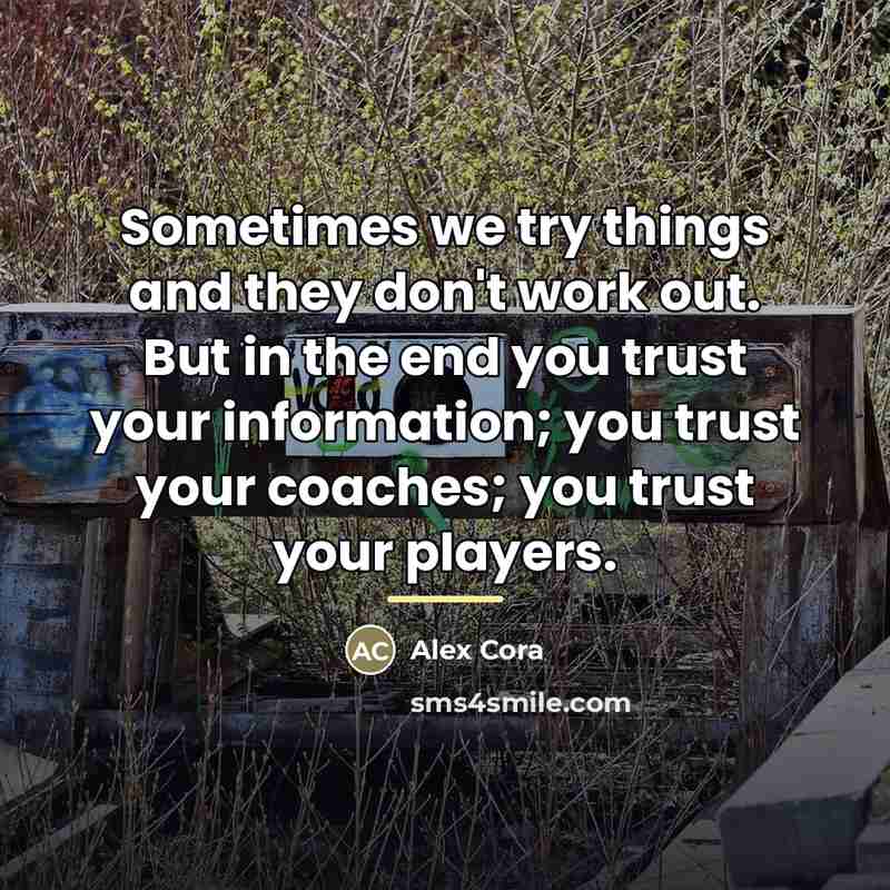 “Sometimes we try things and they don't work out. But…” quote by Alex Cora