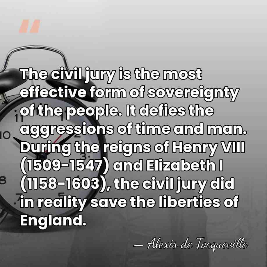 The civil jury is the most effective form of sovereignty of the&hellip; - Alexis de Tocqueville