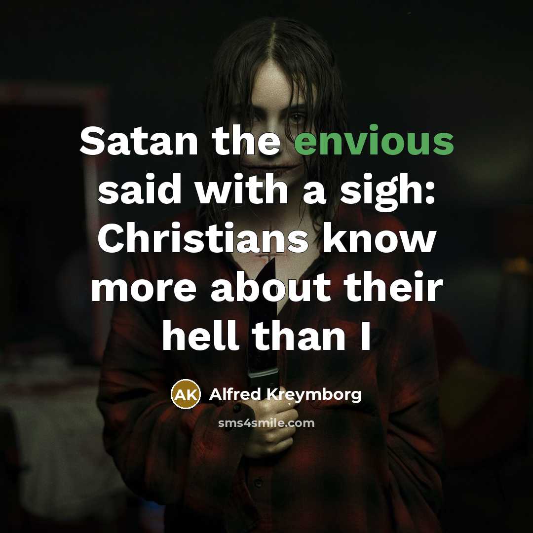 “Satan the envious said with a sigh: Christians know more…” quote by Alfred Kreymborg