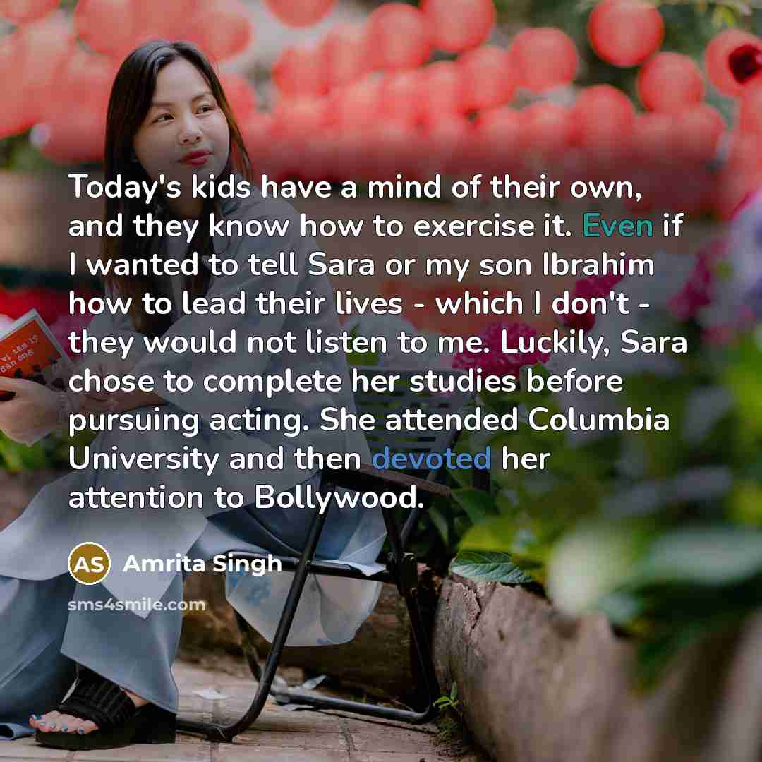 “Today's kids have a mind of their own, and they…” quote by Amrita Singh