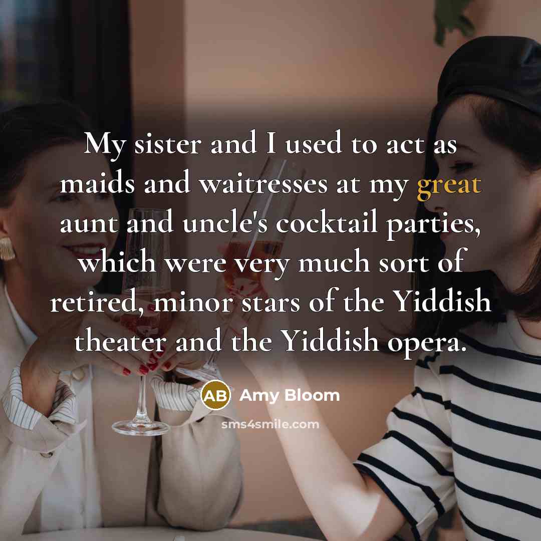 “My sister and I used to act as maids and…” quote by Amy Bloom
