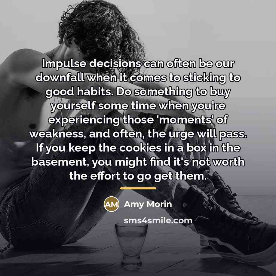“Impulse decisions can often be our downfall when it comes…” quote by Amy Morin