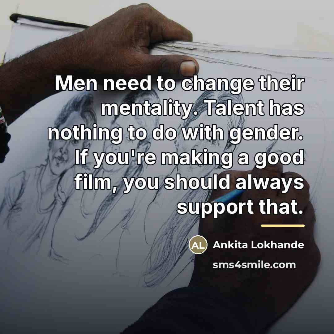 “Men need to change their mentality. Talent has nothing to…” quote by Ankita Lokhande