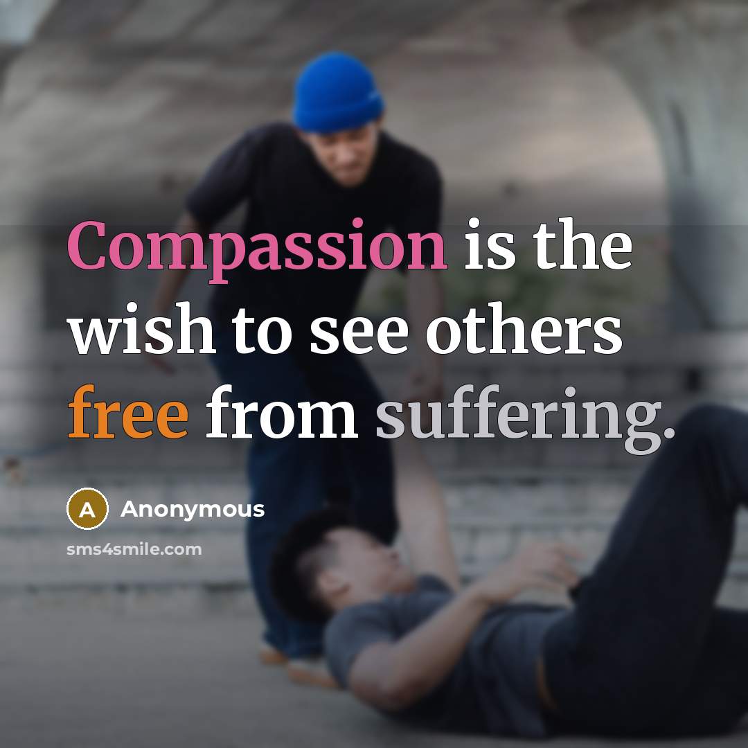 “Compassion is the wish to see others free from suffering.…” quote by Anonymous