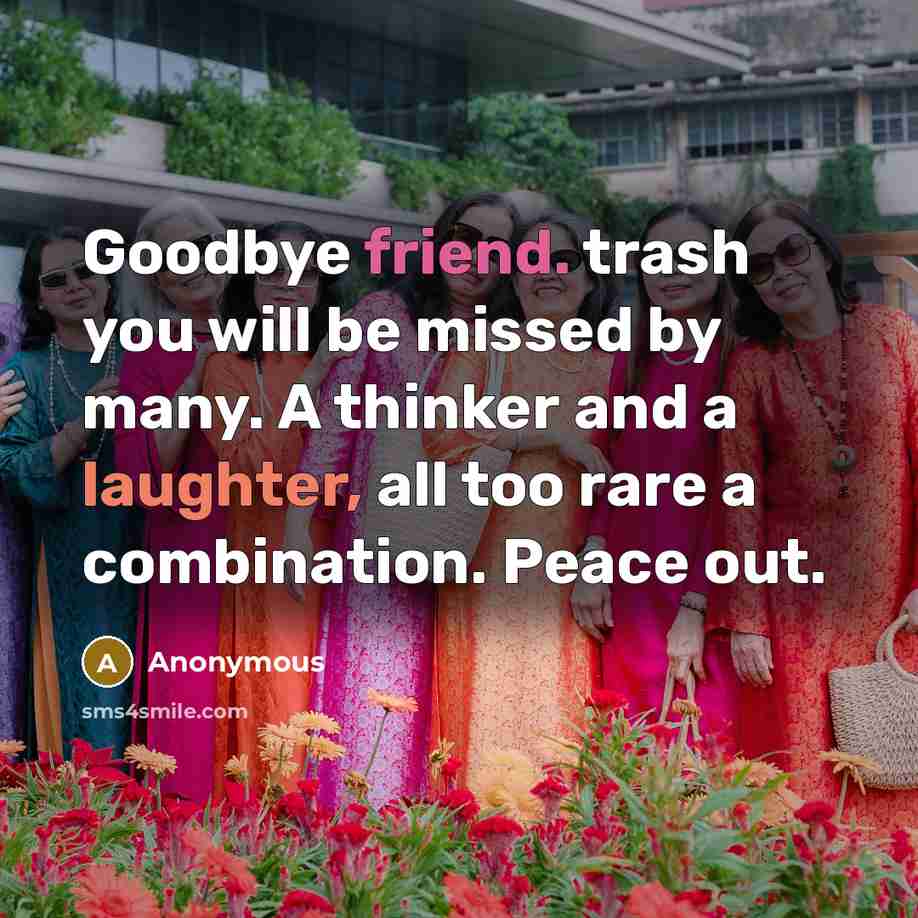 “Goodbye friend. trash you will be missed by many. A…” quote by Anonymous