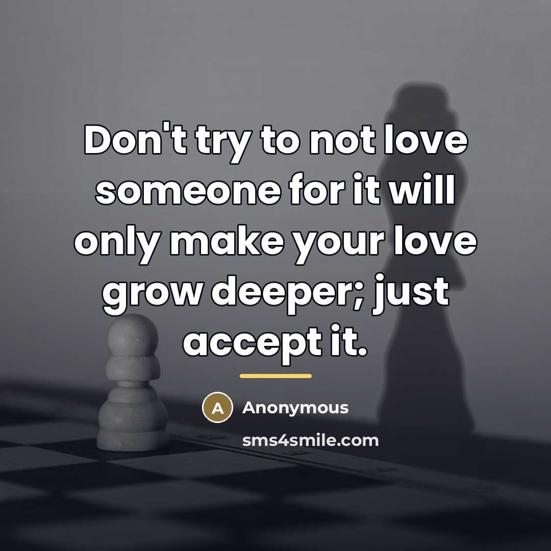 “Don't try to not love someone for it will only…” quote by Anonymous