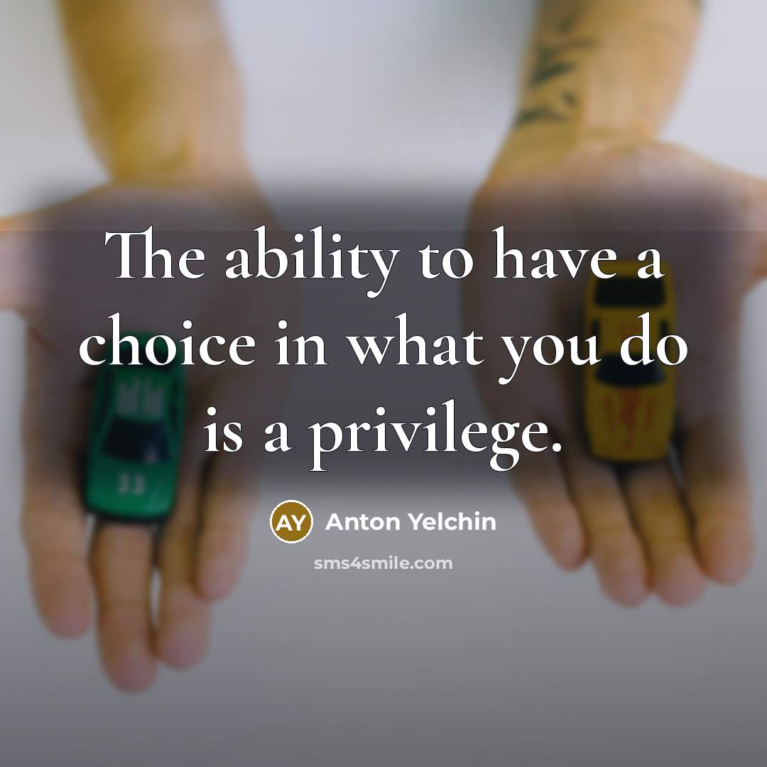 “The ability to have a choice in what you do…” quote by Anton Yelchin