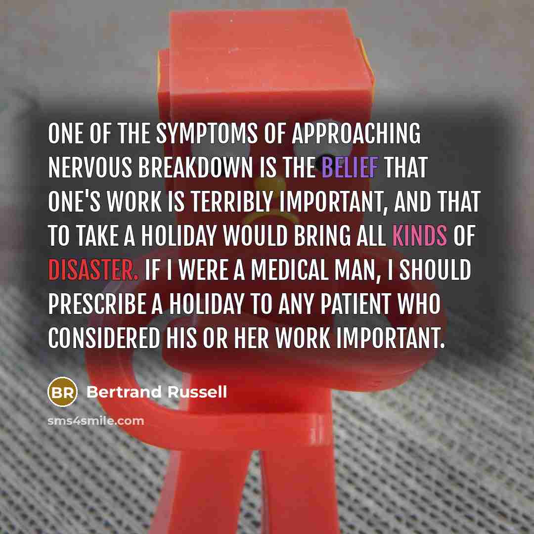 “One of the symptoms of approaching nervous breakdown is the…” quote by Bertrand Russell