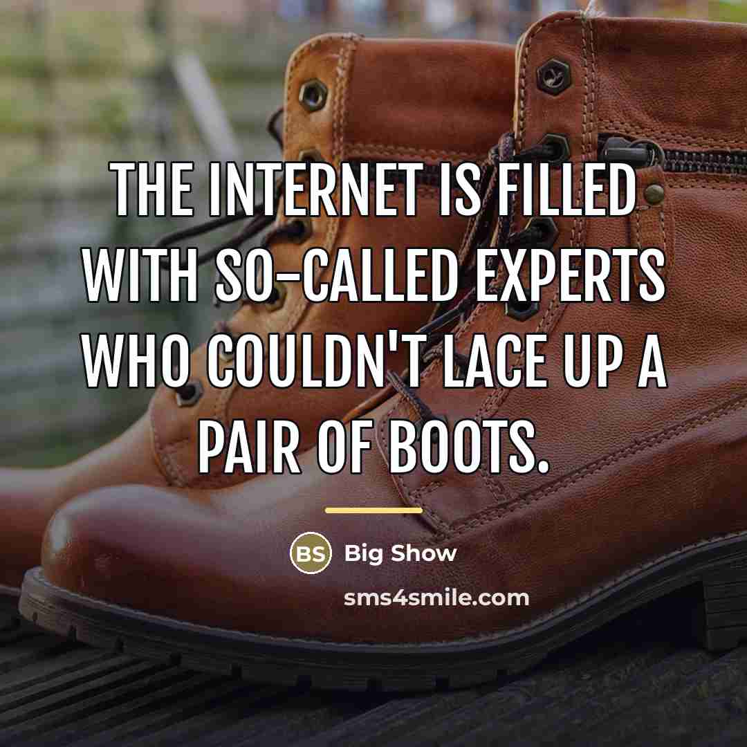 “The Internet is filled with so-called experts who couldn't lace…” quote by Big Show