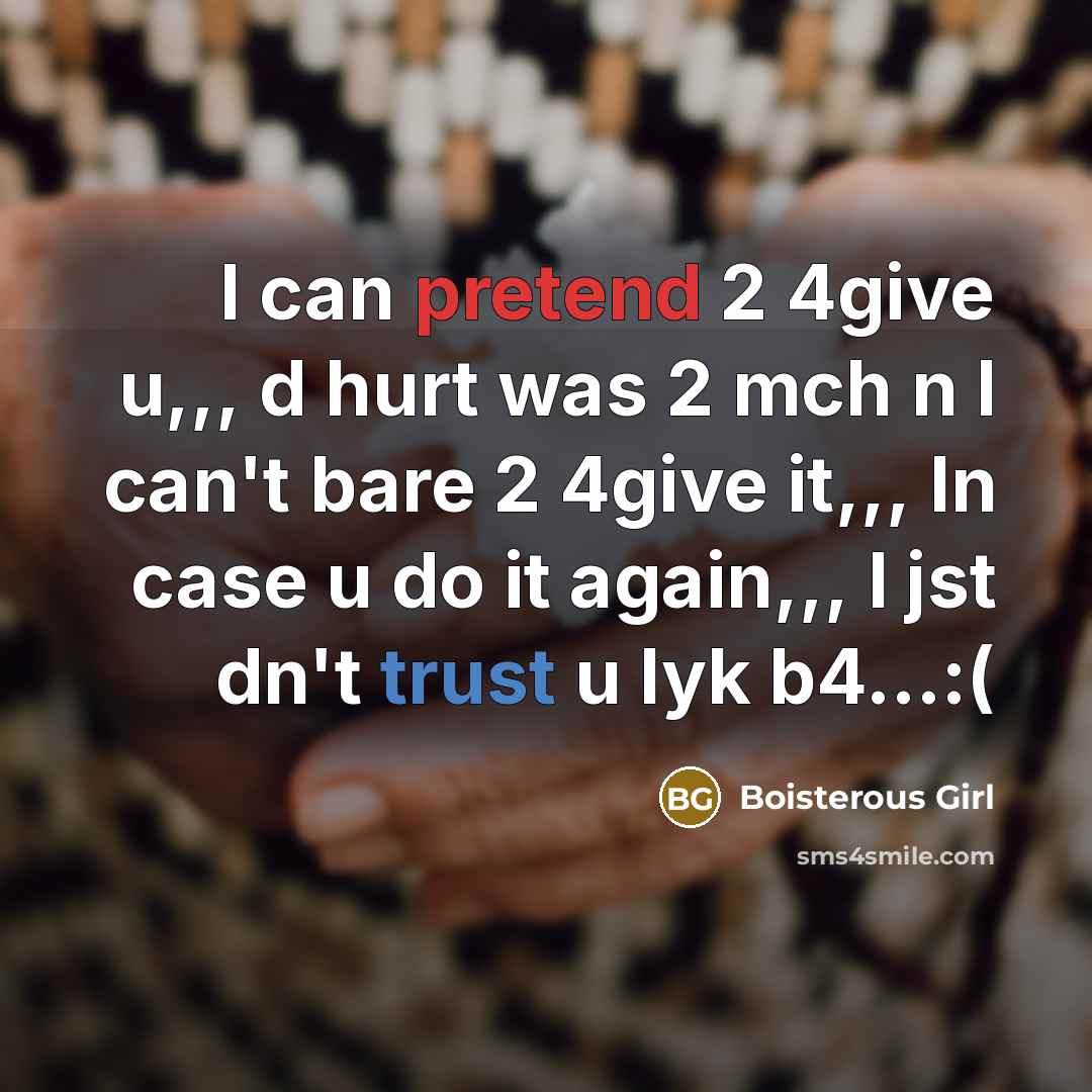 “I can pretend 2 4give u,,, d hurt was 2…” quote by Boisterous Girl