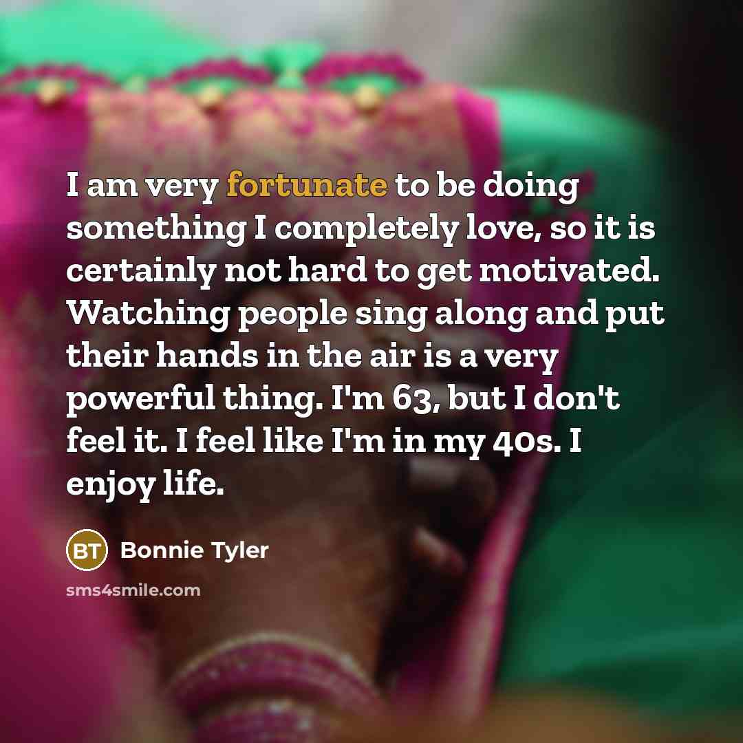 “I am very fortunate to be doing something I completely…” quote by Bonnie Tyler