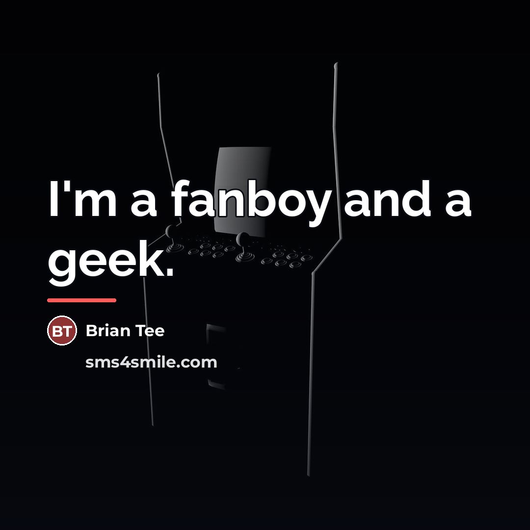 “I'm a fanboy and a geek.…” quote by Brian Tee