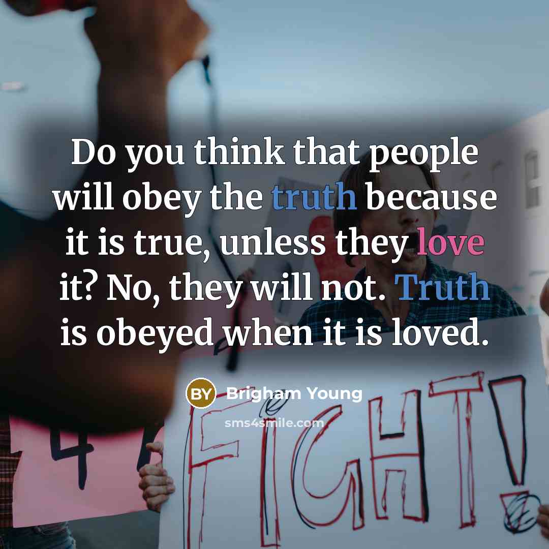 “Do you think that people will obey the truth because…” quote by Brigham Young
