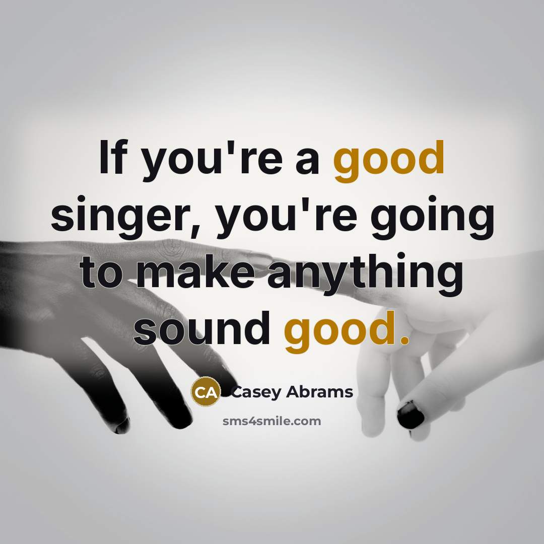 “If you're a good singer, you're going to make anything…” quote by Casey Abrams