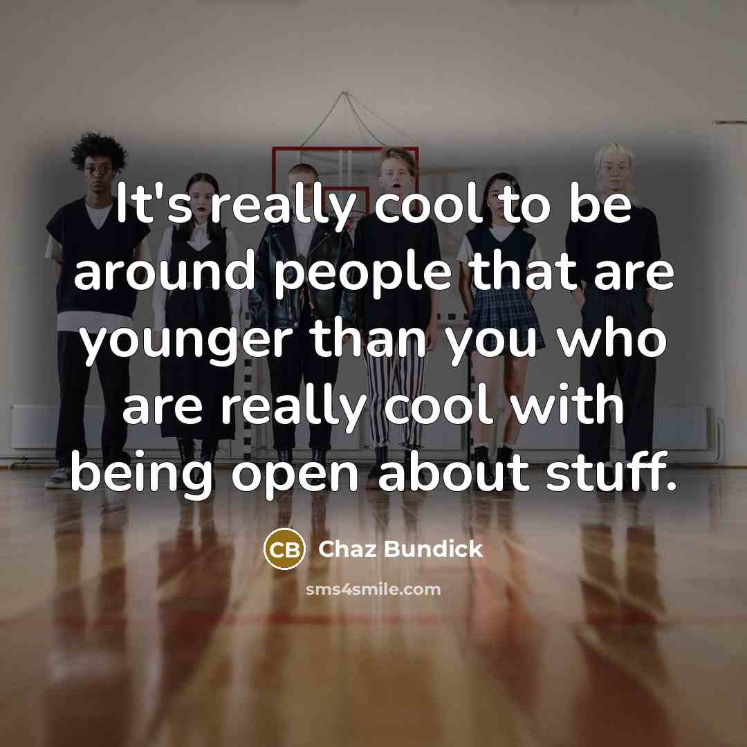 “It's really cool to be around people that are younger…” quote by Chaz Bundick