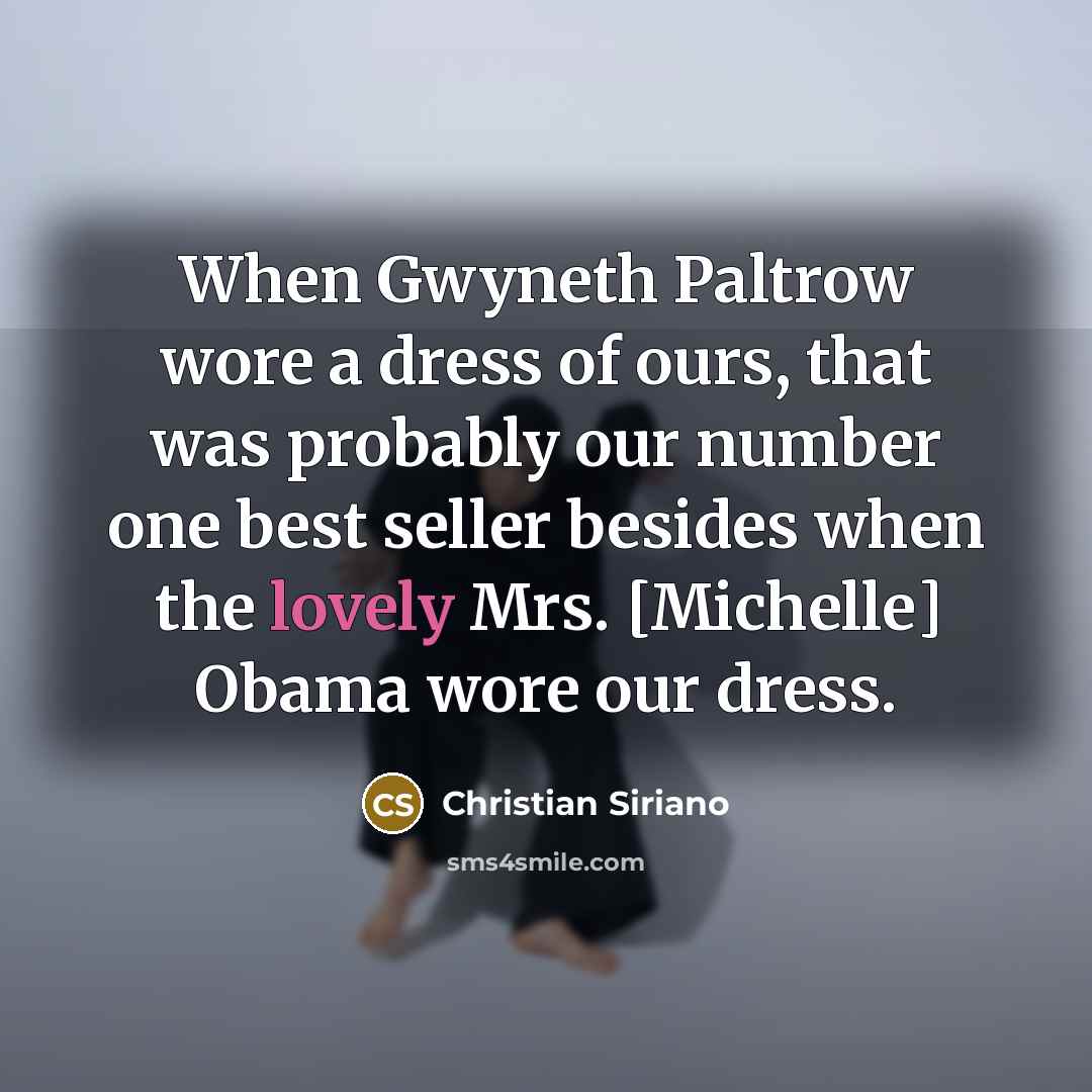“When Gwyneth Paltrow wore a dress of ours, that was…” quote by Christian Siriano