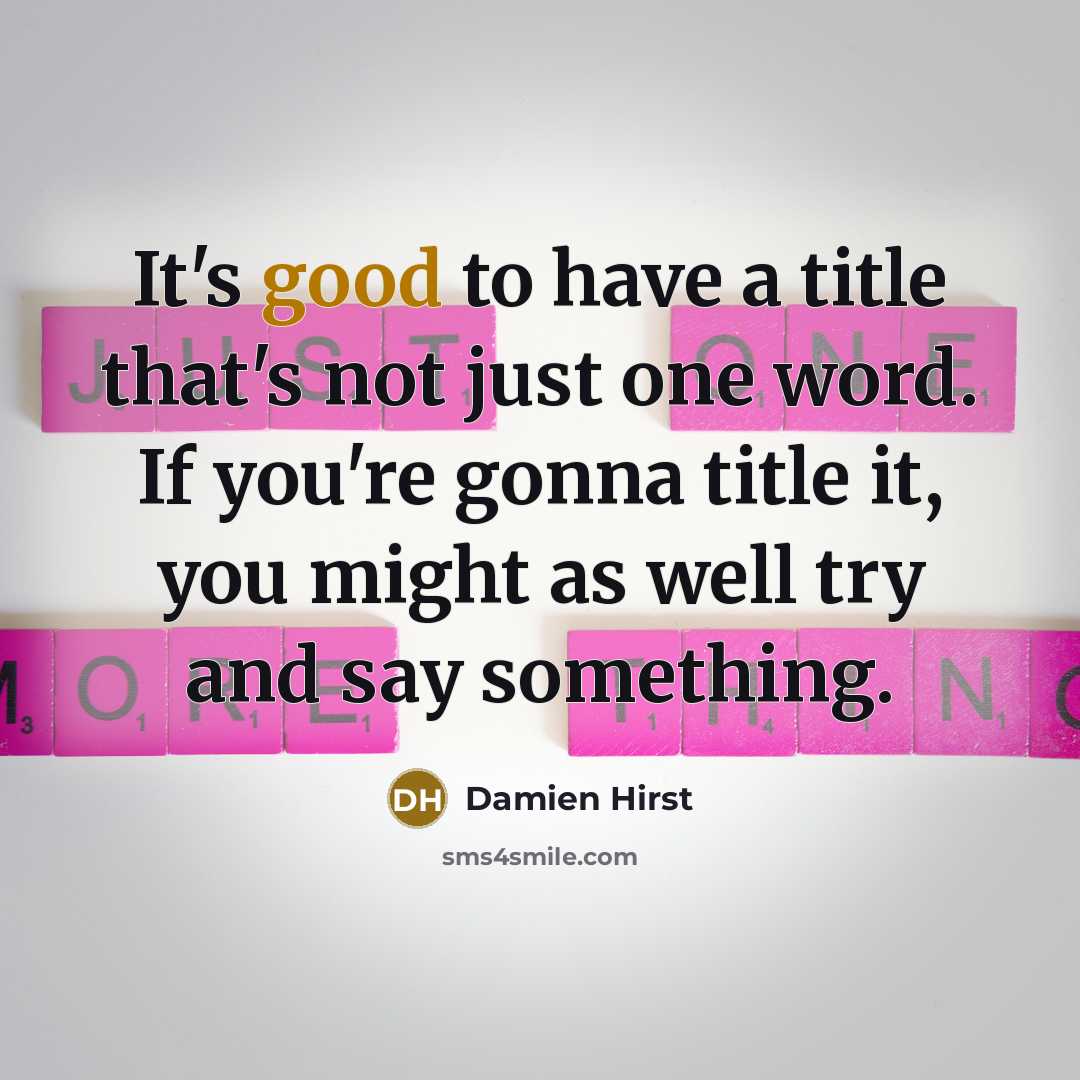 “It's good to have a title that's not just one…” quote by Damien Hirst