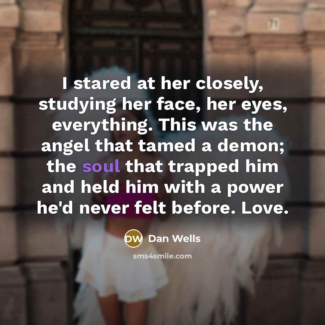 “I stared at her closely, studying her face, her eyes,…” quote by Dan Wells