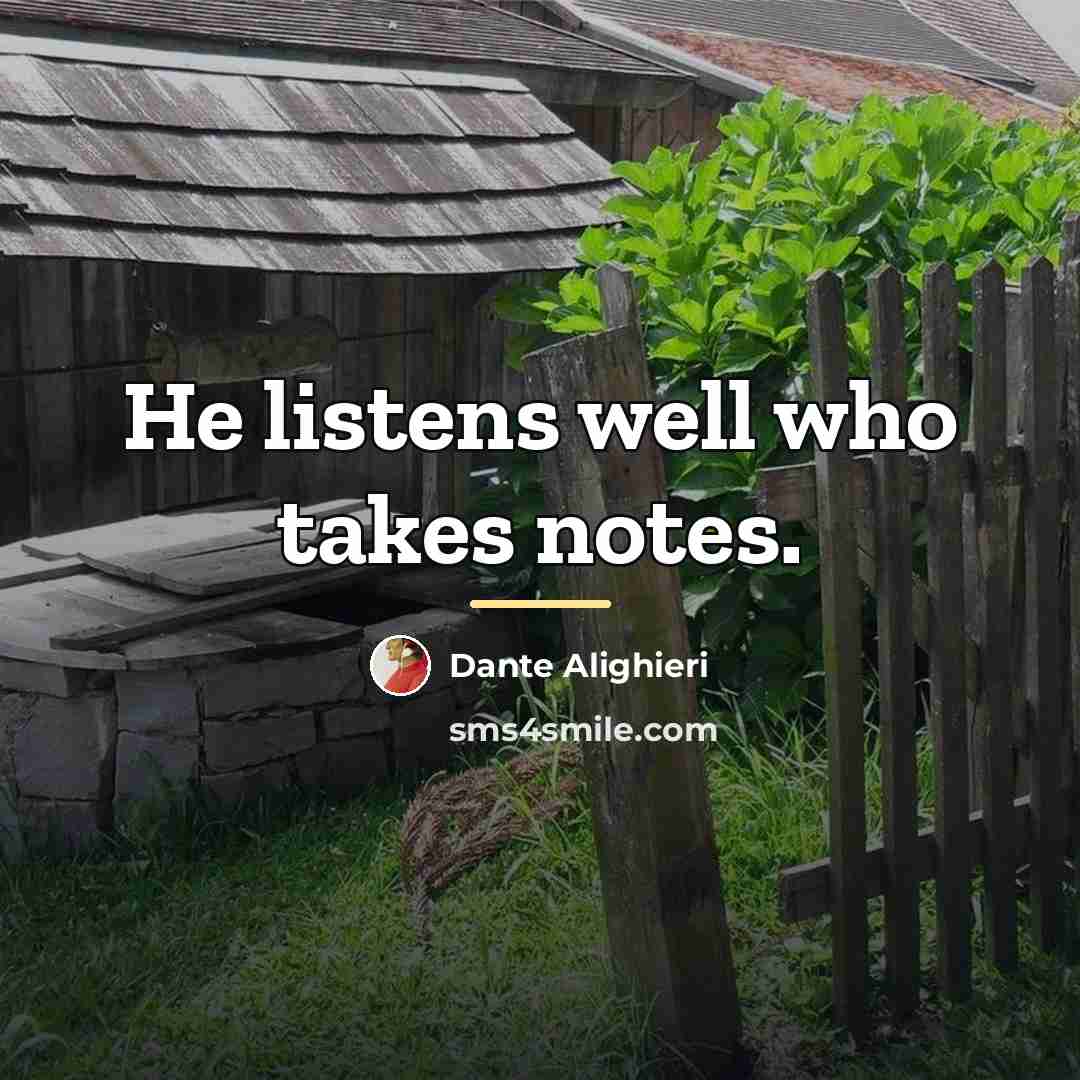 “He listens well who takes notes.…” quote by Dante Alighieri