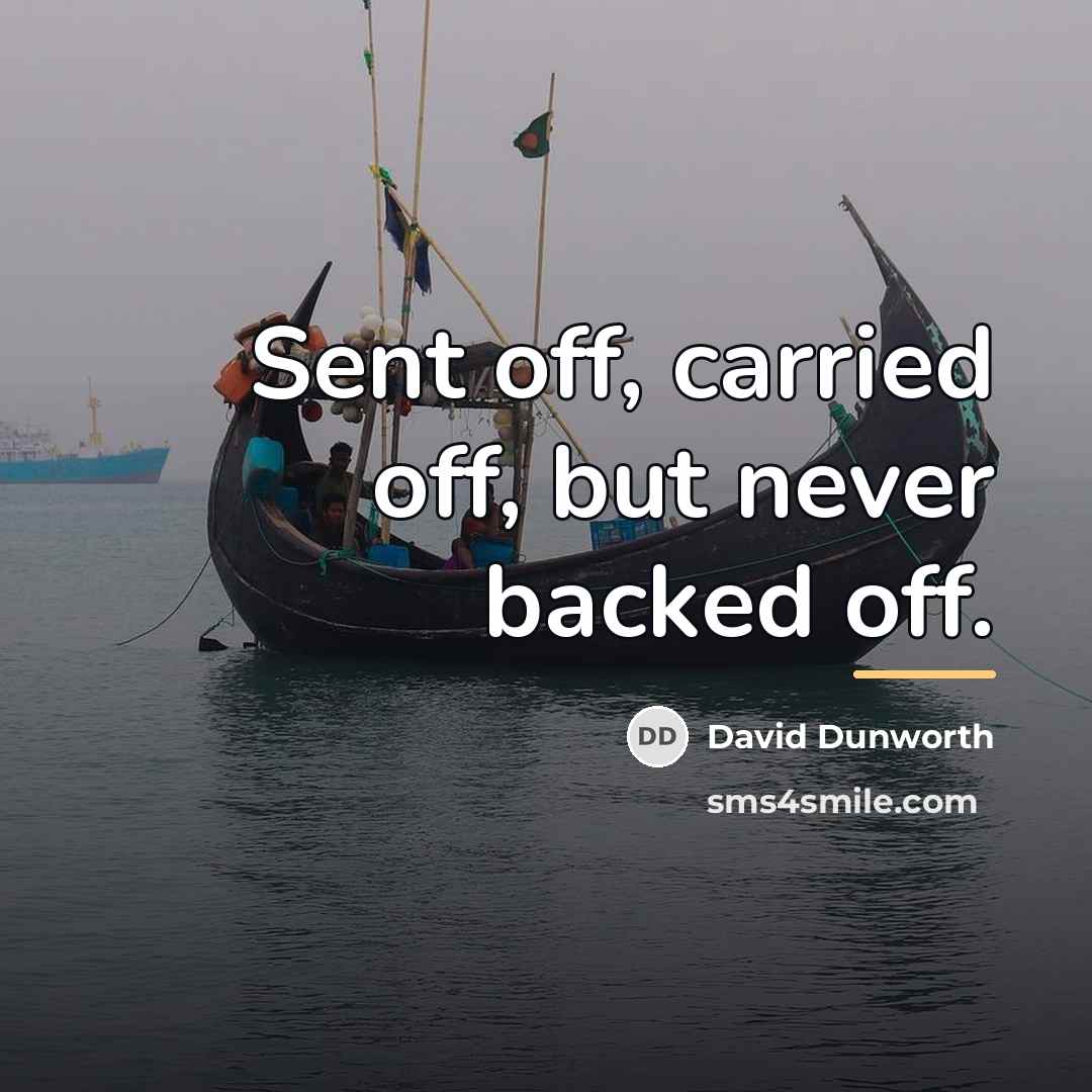 “Sent off, carried off, but never backed off.…” quote by David Dunworth