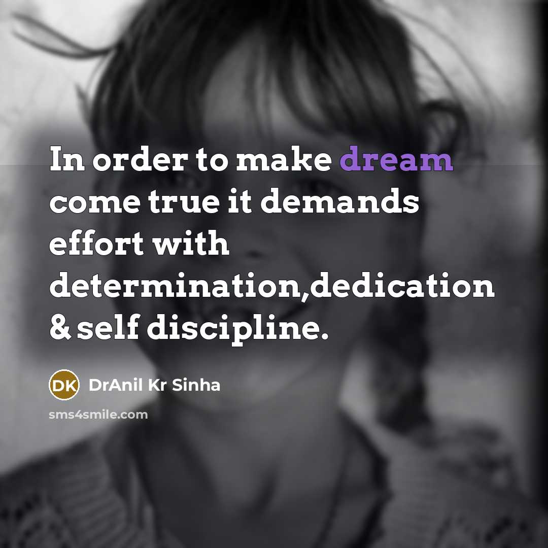 “In order to make dream come true it demands effort…” quote by DrAnil Kr Sinha