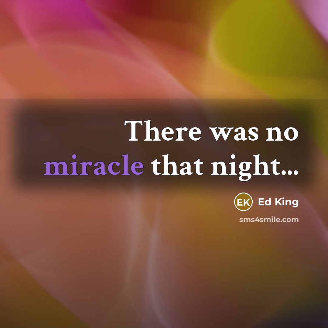 “There was no miracle that night...…” quote by Ed King
