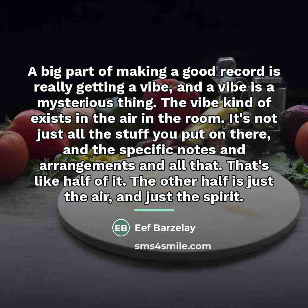 “A big part of making a good record is really…” quote by Eef Barzelay