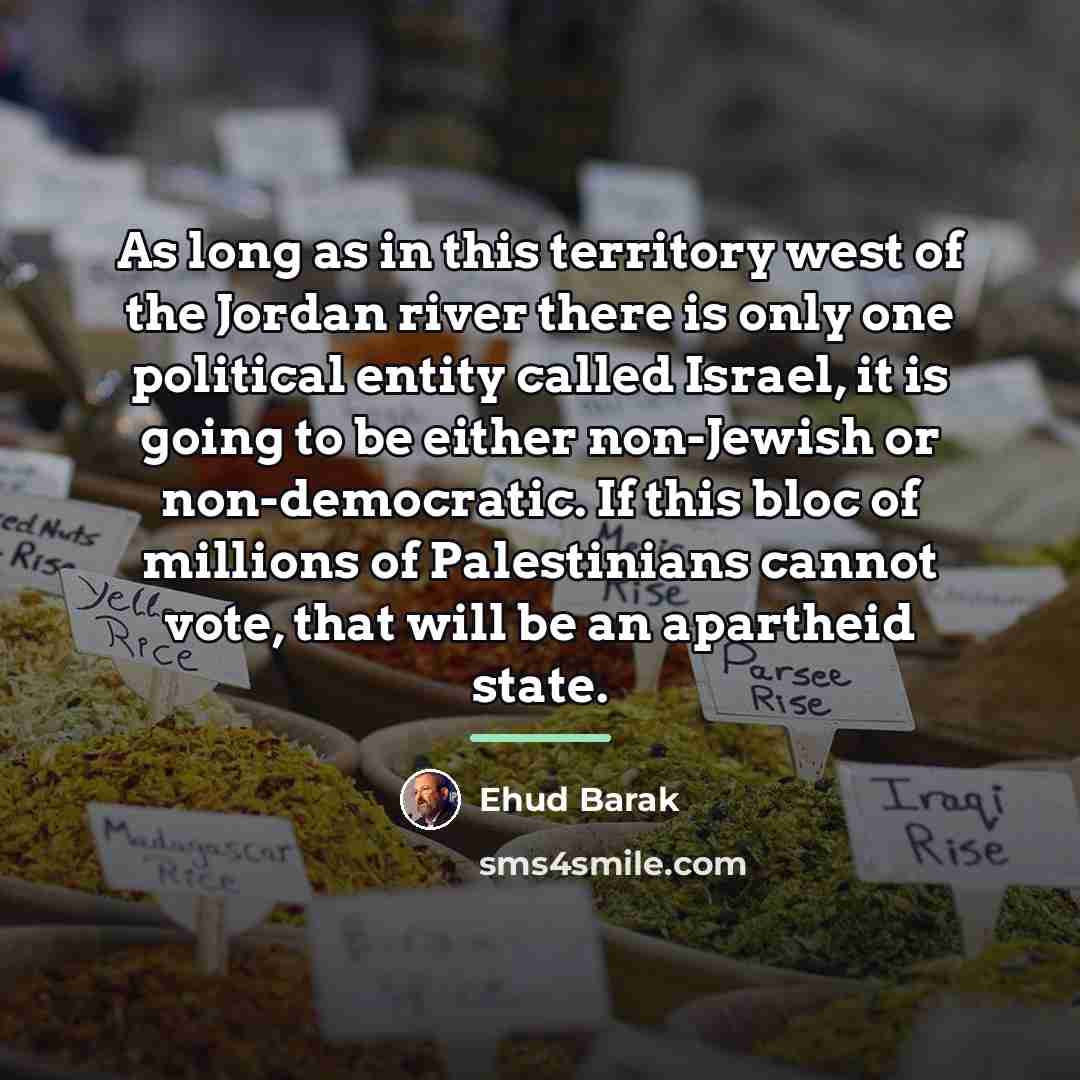 “As long as in this territory west of the Jordan…” quote by Ehud Barak