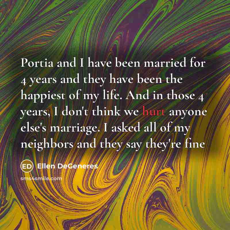 “Portia and I have been married for 4 years and…” quote by Ellen DeGeneres