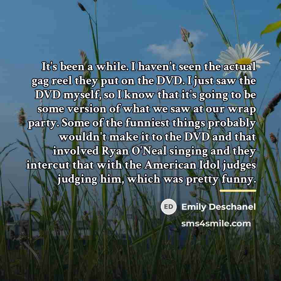 “It's been a while. I haven't seen the actual gag…” quote by Emily Deschanel