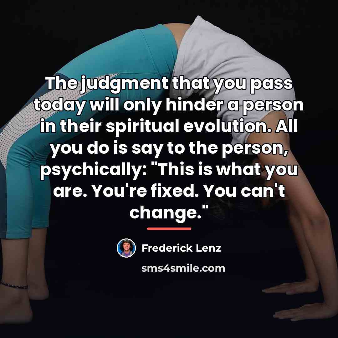 “The judgment that you pass today will only hinder a…” quote by Frederick Lenz