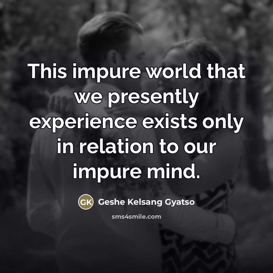 “This impure world that we presently experience exists only in…” quote by Geshe Kelsang Gyatso