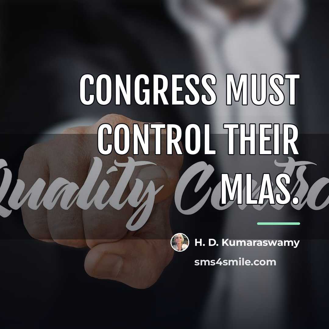 “Congress must control their MLAs.…” quote by H. D. Kumaraswamy