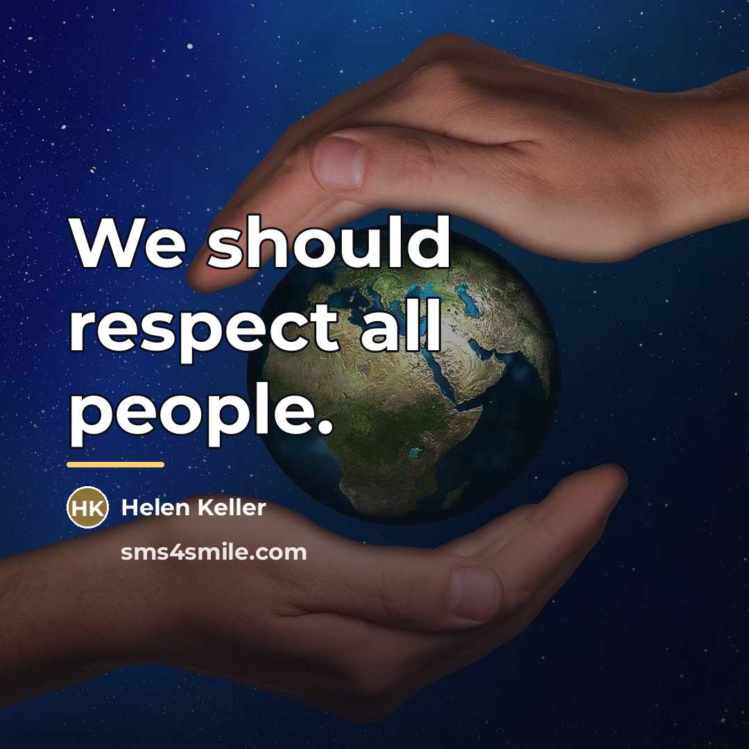 “We should respect all people.…” quote by Helen Keller