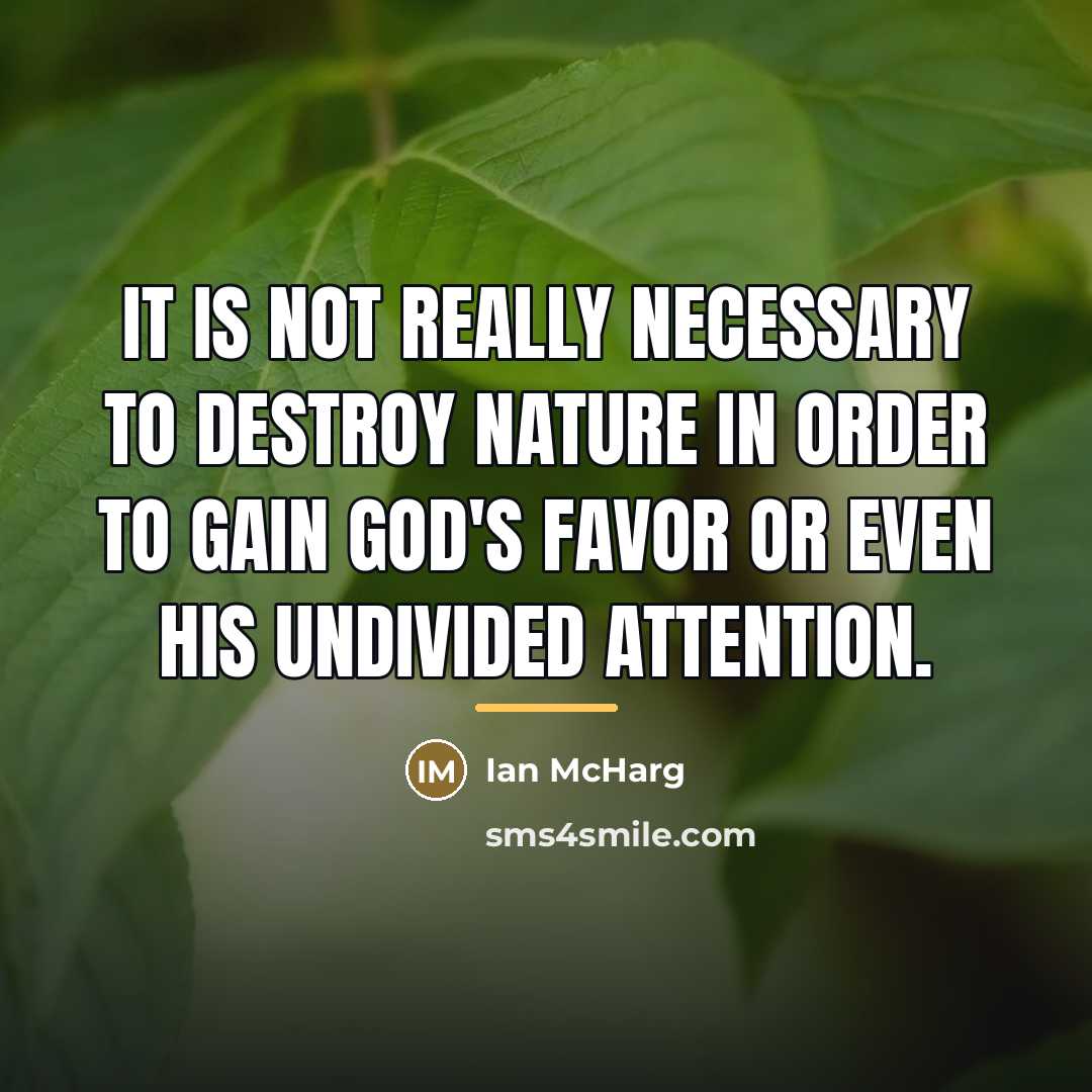 “It is not really necessary to destroy nature in order…” quote by Ian McHarg