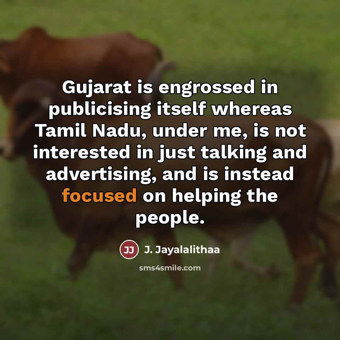 “Gujarat is engrossed in publicising itself whereas Tamil Nadu, under…” quote by J. Jayalalithaa