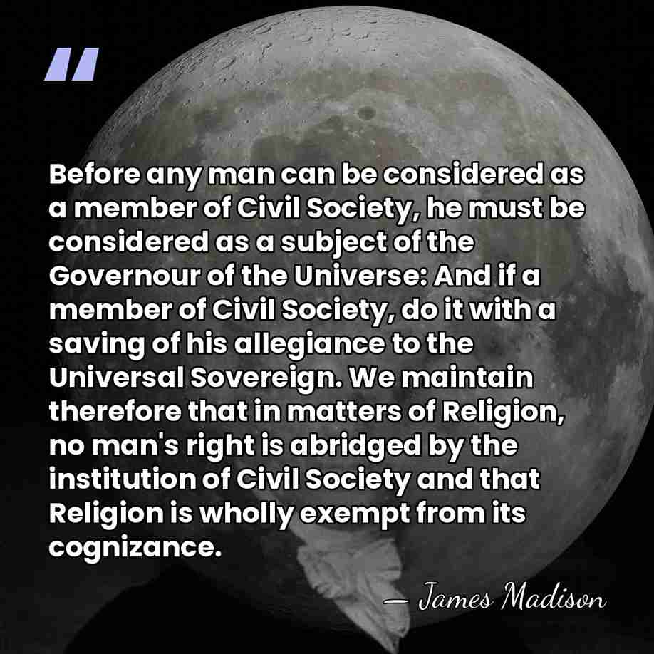 Before any man can be considered as a member of Civil Society,&hellip; - James Madison
