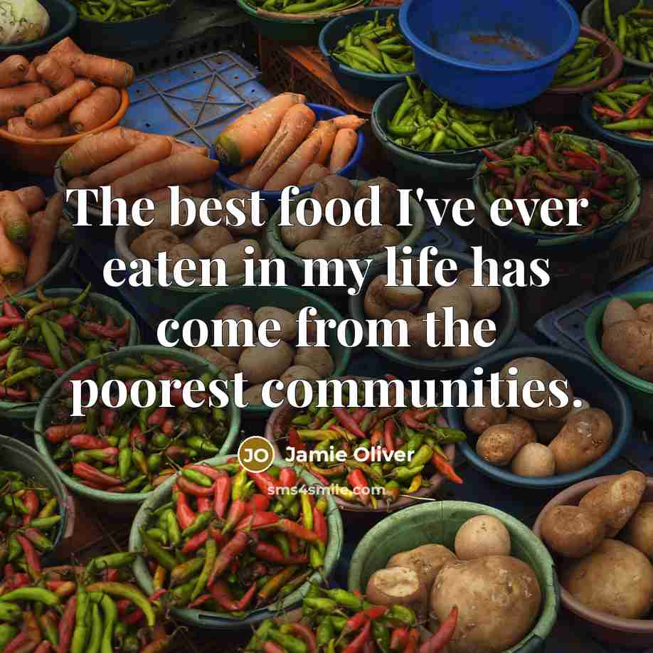 “The best food I've ever eaten in my life has…” quote by Jamie Oliver