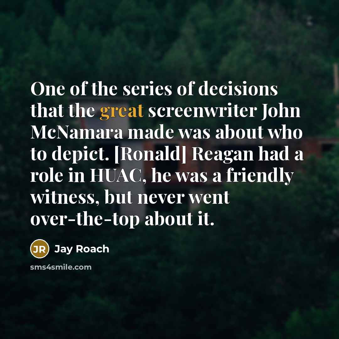 “One of the series of decisions that the great screenwriter…” quote by Jay Roach