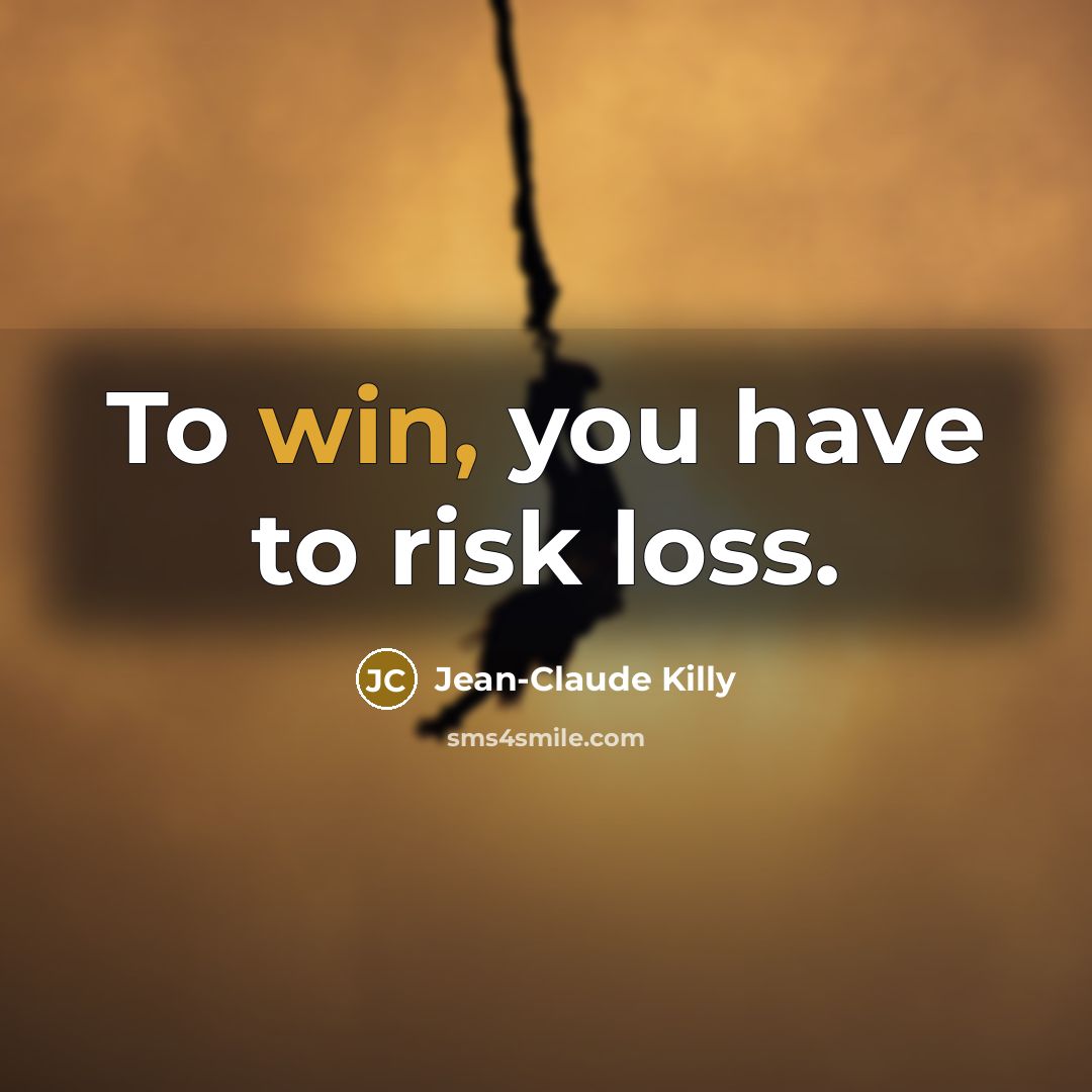 “To win, you have to risk loss.…” quote by Jean-Claude Killy