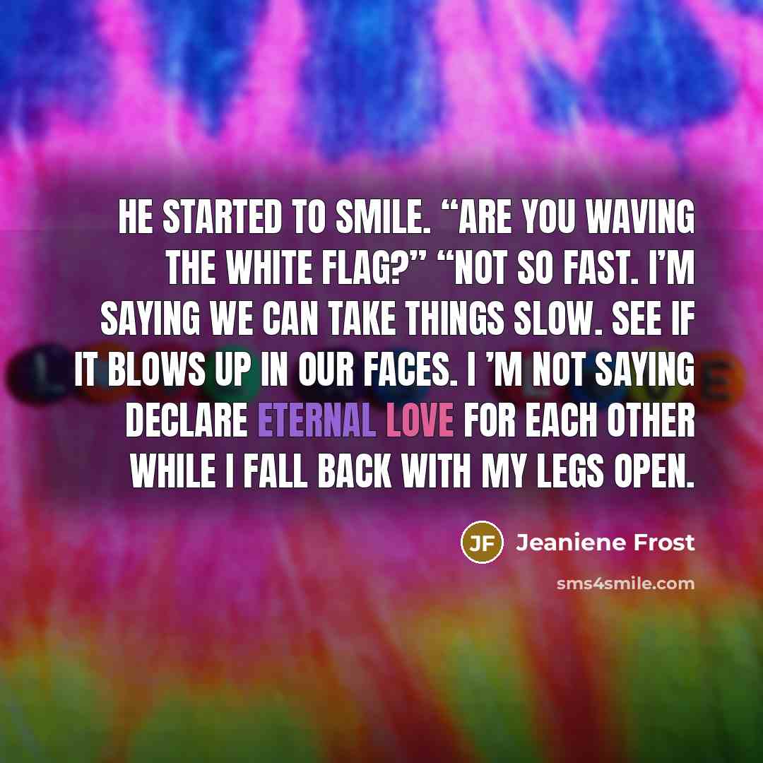“He started to smile. “Are you waving the white flag?”…” quote by Jeaniene Frost
