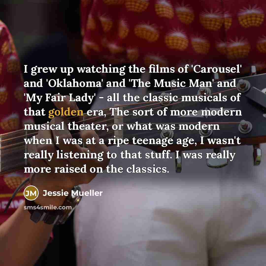 “I grew up watching the films of 'Carousel' and 'Oklahoma'…” quote by Jessie Mueller