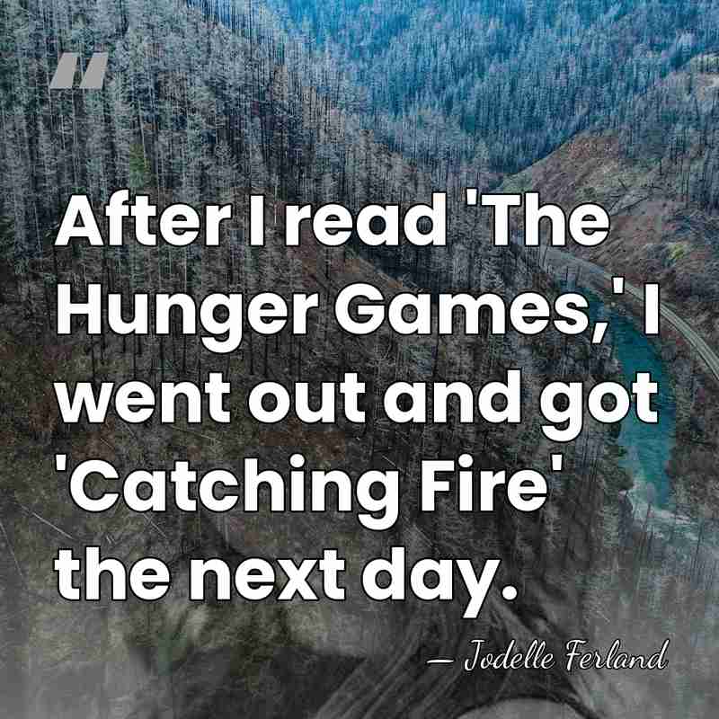 After I read 'The Hunger Games,' I went out and got 'Catching&hellip; - Jodelle Ferland
