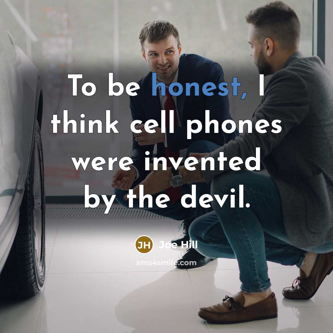 “To be honest, I think cell phones were invented by…” quote by Joe Hill
