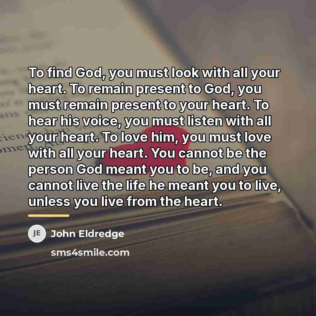 “To find God, you must look with all your heart.…” quote by John Eldredge