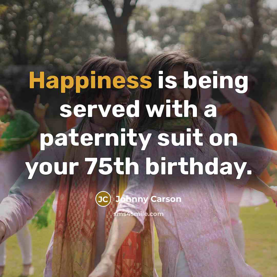 “Happiness is being served with a paternity suit on your…” quote by Johnny Carson