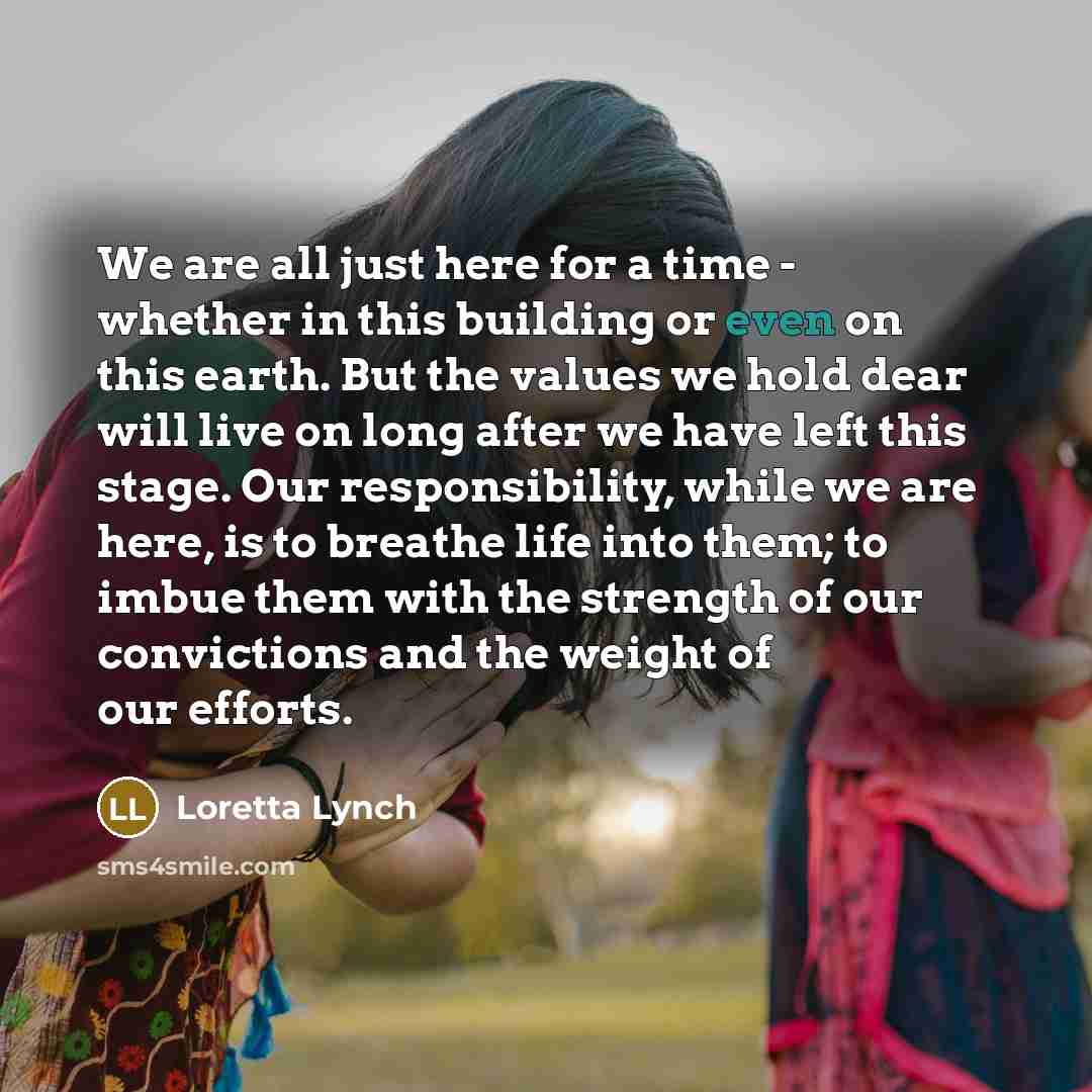 “We are all just here for a time - whether…” quote by Loretta Lynch