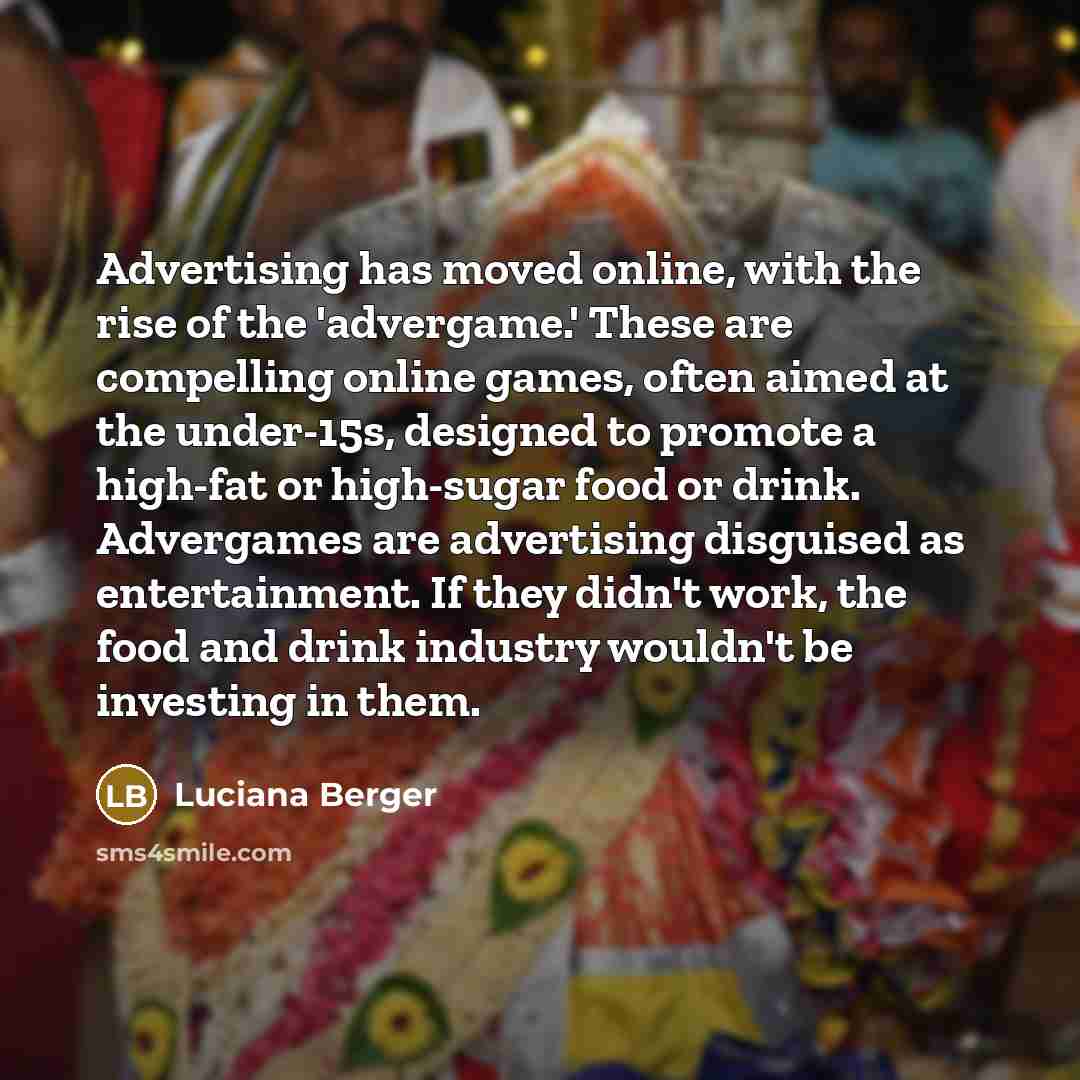 “Advertising has moved online, with the rise of the 'advergame.'…” quote by Luciana Berger