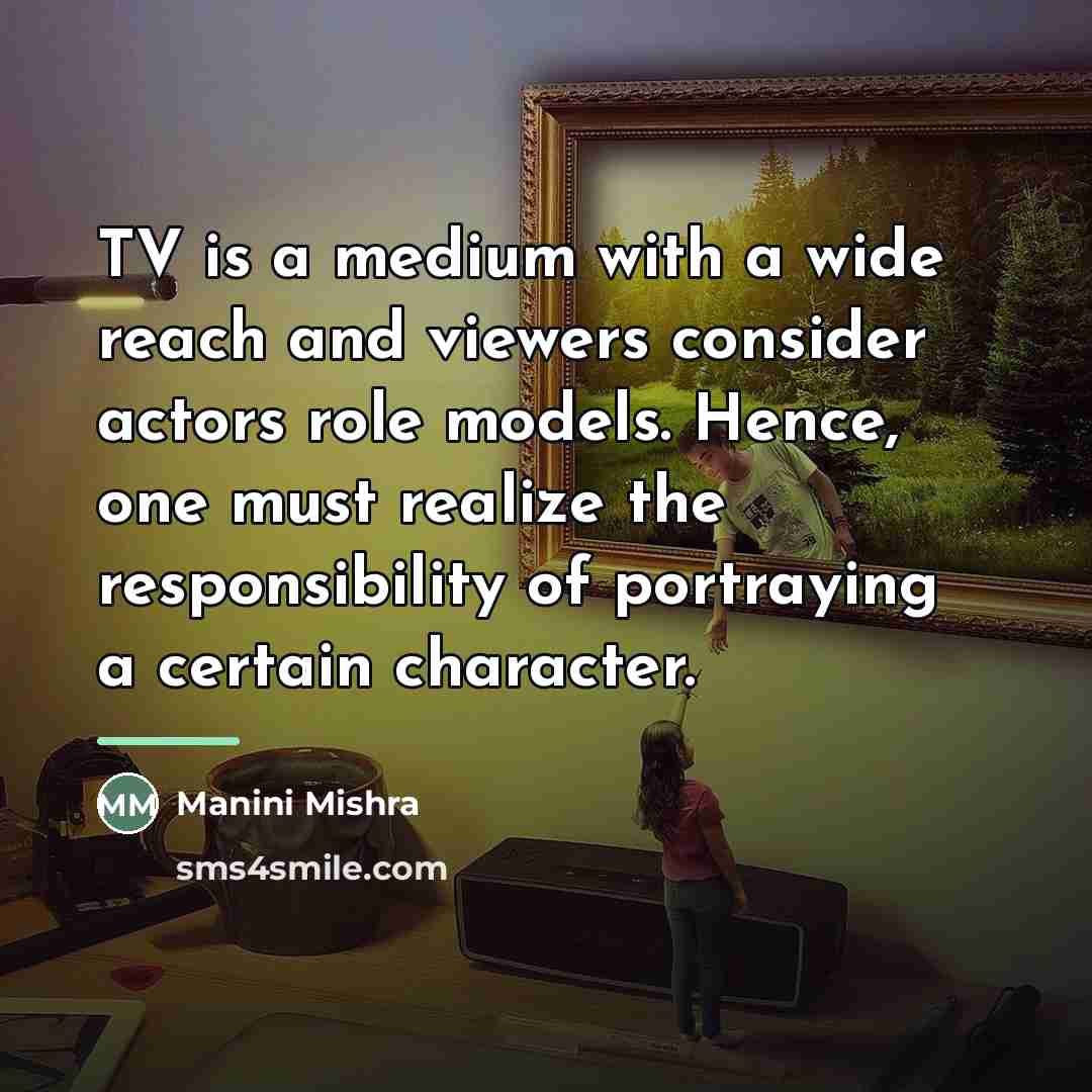 “TV is a medium with a wide reach and viewers…” quote by Manini Mishra