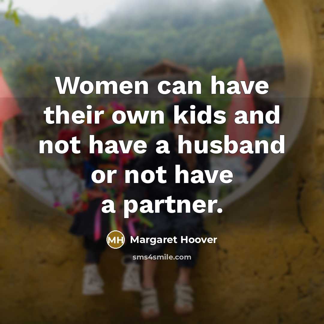“Women can have their own kids and not have a…” quote by Margaret Hoover